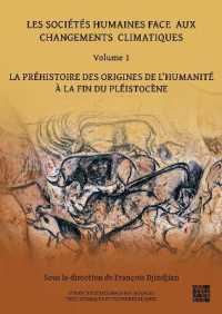 Les Societes Humaines Face Aux Changements Climatiques : Volume 1: La Prehistoire Des Origines de l'Humanite a la Fin Du Pleistocene