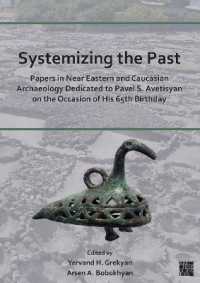 Systemizing the Past : Papers in Near Eastern and Caucasian Archaeology Dedicated to Pavel S. Avetisyan on the Occasion of His 65th Birthday