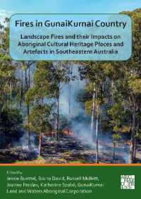 Fires in Gunaikurnai Country : Landscape Fires and Their Impacts on Aboriginal Cultural Heritage Places and Artefacts in Southeastern Australia