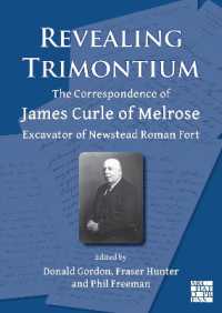 Revealing Trimontium : The Correspondence of James Curle of Melrose, Excavator of Newstead Roman Fort (Archaeological Lives)