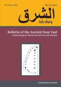 Ash-Sharq : Bulletin of the Ancient Near East No 7 1-2, 2023: Archaeological, Historical and Societal Studies
