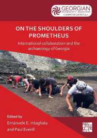 On the Shoulders of Prometheus: International Collaboration and the Archaeology of Georgia (Georgian Archaeological Monographs)