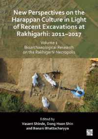 New Perspectives on the Harappan Culture in Light of Recent Excavations at Rakhigarhi : 2011-2017, Volume 1: Bioarchaeological Research on the Rakhigarhi Necropolis: Symposium Proceedings of the 6th International Congress of the Society of South Asia