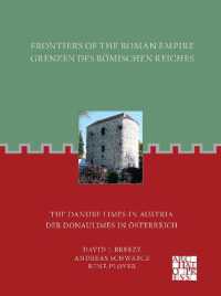Frontiers of the Roman Empire : The Danube Limes in Austria: Grenzen Des Romischen Reiches: Der Donaulimes in Osterreich