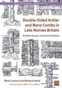 Double-Sided Antler and Bone Combs in Late Roman Britain : Stylistic Groups, Context and Status
