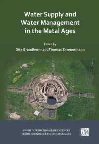 Water Supply and Water Management in the Metal Ages : Proceedings from the Uispp Metal Ages Colloquium, 13-16 October 2022, Ankara (Turkiye)