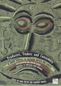 Producers, Traders and Consumers in Urban Societies in Southern Britain and Europe : Post-Excavation and Museum Studies Presented to Professor Mark Brisbane