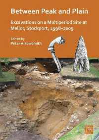 Between Peak and Plain : Excavations on a Multiperiod Site at Mellor, Stockport, 1998-2009