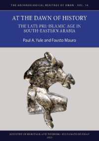 At the Dawn of History: The Late Pre-Islamic Age in South-Eastern Arabia (The Archaeological Heritage of Oman)