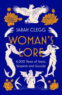 Woman's Lore : 4,000 Years of Sirens, Serpents and Succubi -- Hardback