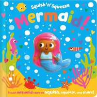 Squish 'n' Squeeze Mermaid! （Board Book）