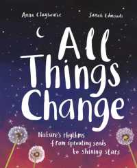 All Things Change : Nature's rhythms from sprouting seeds to shining stars