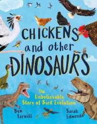 Chickens and Other Dinosaurs : The unbelievable story of bird evolution