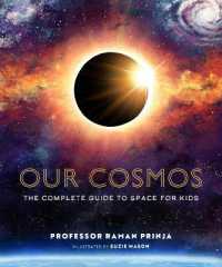 Our Cosmos : The Complete Guide to Space for Kids