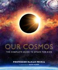 Our Cosmos : The Complete Guide to Space for Kids -- Hardback