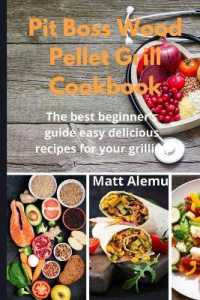 Pit Boss Wood Pellet Grill Cookbook : The best beginner's guide easy delicious recipes for your grilling