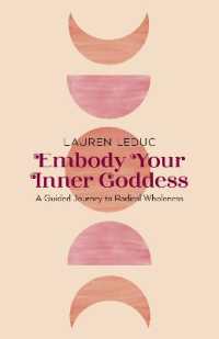 Embody Your Inner Goddess : A Guided Journey to Radical Wholeness