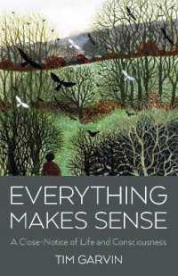 Everything Makes Sense : A Close-Notice of Life and Consciousness