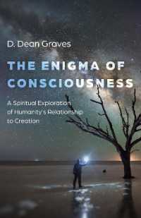 Enigma of Consciousness, the : A Spiritual Exploration of Humanity's Relationship to Creation