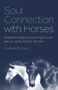 Soul Connection with Horses : Healing the Mind and Awakening the Spirit through Equine Assisted Practices