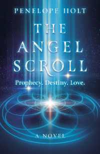 Angel Scroll, the : Prophecy. Destiny. Love - a Novel
