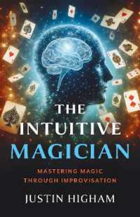 Intuitive Magician, the : Mastering Magic through Improvisation