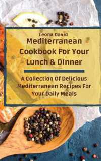 Mediterranean Cookbook for Your Lunch & Dinner : A Collection of Delicious Mediterranean Recipes for Your Daily Meals