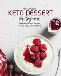 Keto Dessert for Beginners : Healthy and Tasty Recipes to Make Easily at Your Home