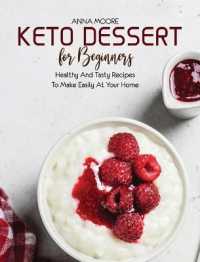 Keto Dessert for Beginners : Healthy and Tasty Recipes to Make Easily at Your Home