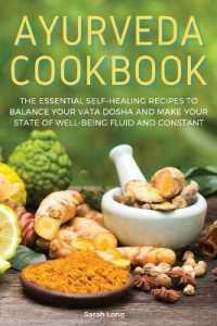 Ayurveda Cookbook : The Essential Self-Healing Recipes to Balance Your Vata Dosha and Make Your State of Well-Being Fluid and Constant （Ppb Color Interior Layout）