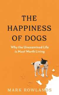 The Happiness of Dogs : Why the Unexamined Life Is Most Worth Living