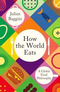 Ｊ．バジーニ著／世界はどのように食べているか：グローバルな食の哲学<br>How the World Eats : A Global Food Philosophy