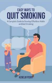 Easy Ways to Quit Smoking : A Complete Guide to Develop Effortless Habits and Quit Smoking