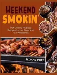 Weekend Smokin' : Hot Grilling Pit Boss Recipes for Hot Days and Fun Weekends