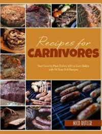 Recipes for Carnivores : Your Favorite Meat Dishes Will be Even Better with Pit Boss Grill Recipes
