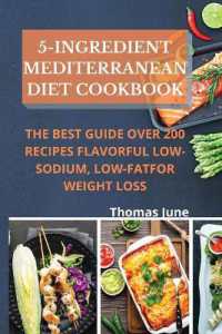 5-Ingredient mediterranean diet cookbook : The best guide over 200 recipes Flavorful Low-Sodium, Low-Fat for weight loss