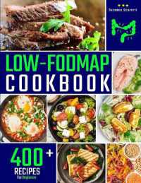 Low FODMAP Cookbook : 400+ Easy and Delicious Recipes for your Digestive Health. 30-DAY MEAL PLAN and FOOD LIST Included