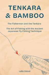Tenkara & Bamboo : The Fisherman and the Tenkara - the Art of Fishing with the Ancient Japanese Fly Fishing Technique