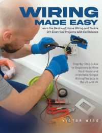 Wiring Made Easy : Learn the Basics of Home Wiring and Tackle DIY Electrical Projects with Confidence: Step-by-Step Guide for Beginners to Wire Your House and Undertake Simple Wiring Projects in the US and UK