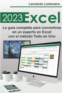 Excel 2023 : La guía completa para convertirse en un experto en Excel con el método Todo en Uno