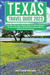 Texas Travel Guide 2023 : The Ultimate Travel Guide to Immerse yourself in the breathtaking beauty of Texas' natural wonders, from rugged deserts and lush forests to coastal beaches and rolling hills