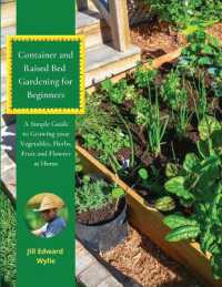 Container and Raised Bed Gardening for Beginners : A Simple Guide to Growing your Vegetables, Herbs, Fruit and Flowers at Home (Gardening)
