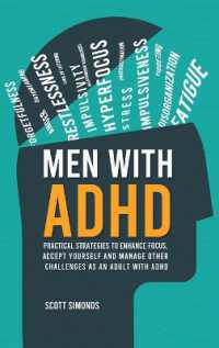 Men with ADHD : Practical Strategies to Enhance Focus, Accept Yourself and Manage Other Challenges as an Adult with ADHD