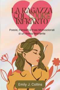 La Ragazza Col Cuore Infranto : Poesie, Pensieri e Frasi Motivazionali di un Anima Resiliente