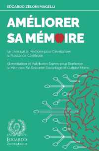 Améliorer Sa Mémoire : Le Livre sur la Mémoire pour Développer la Puissance Cérébrale - Alimentation et Habitudes Saines pour Renforcer la Mémoire, Se Souvenir Davantage et Oublier Moins (Améliorez Votre Mé