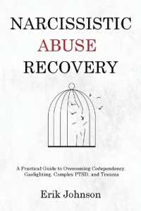 Narcissistic Abuse Recovery : A Practical Guide to Overcoming Codependency, Gaslighting, Complex PTSD, and Trauma