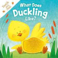 What Does Duckling Like? : Touch & Feel Board Book （Board Book）