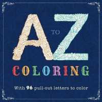 A-Z Coloring : Adult Coloring Book