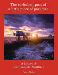 The Turbulent Past of a Little Piece of Paradise : A History of the Charente-Maritime