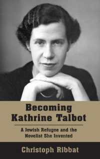 Becoming Kathrine Talbot : A Jewish Refugee and the Novelist She Invented
